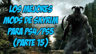 LOS MEJORES MODS PARA PS4PS5 PARTE 15  SKYRIM [upl. by Ettelrahc]