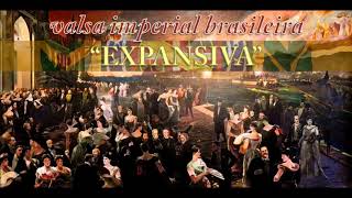 Expansiva  Valsa Imperial Brasileira [upl. by Htiduy157]