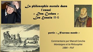 Les apports de Montaigne à la philosophie morale par Marcel Conche  Essai III6 « Des Coches » [upl. by Irej984]