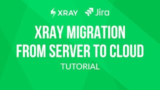 Xray migration guide from Server to Cloud [upl. by Kelcie]