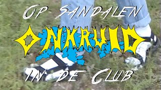 Onkruid  Op Sandalen in de Club Official Music Video [upl. by Harifaz]