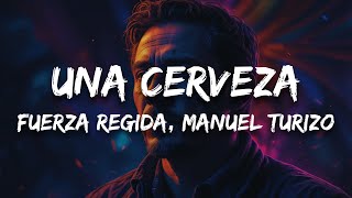 Fuerza Regida Manuel Turizo  UNA CERVEZA Letra [upl. by Ancelin979]