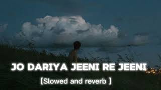 jo dariya jeeni re jeeni slowed and reverb  slowedandreverb lofi arijitsingh youtube [upl. by Elna]