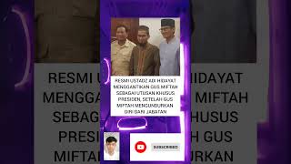 RESMI USTADZ ADI HIDAYAT MENGGANTIKAN GUS MIFTAH SEBAGAI UTUSAN KHUSUS PRESIDEN gusmiftah [upl. by Airamana]