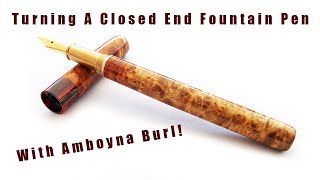 Turning A Closed End Fountain Pen From Amboyna Burl [upl. by Sherborne]