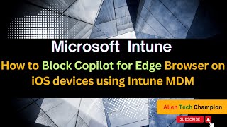 MS213 How to block Copilot into edge browser on iOS devices using Intune MDM [upl. by Anahs]