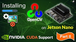 How to install OpenCV on Jetson Nano with CUDA Support  II [upl. by Oneida]