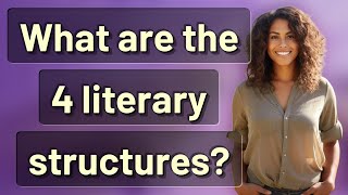 What are the 4 literary structures [upl. by Mook]