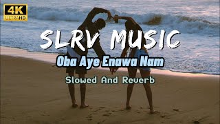 Oba Aye Enawanam  ඔබ ආයේ එනවනම්   Milinda Sandaruwan  SlowedReverb  SLRVMUSIC [upl. by Ayekat]