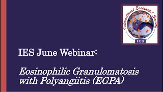 Eosinophilic Granulomatosis with Polyangiitis EGPA Webinar  19 June 2024 [upl. by Higginbotham]