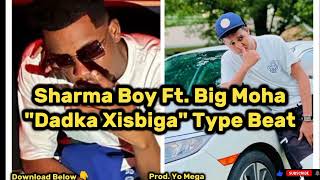 Sharma Boy Ft Big Moha Type Beat  Dadka Xisbiga [upl. by Aihsekin553]