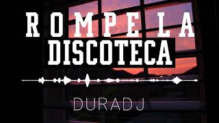 ROMPE LA DISCOTECA  DURA DJ [upl. by Allimak41]