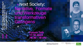 Future Talk 7 »Next Society Narrative Formate und Werkzeuge transformativen Gelingens« [upl. by Kellen]