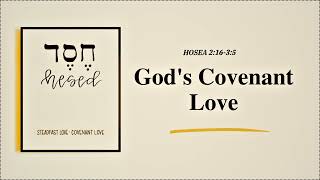 Hosea 21635  Hesed Gods Covenant Love [upl. by Ihana]