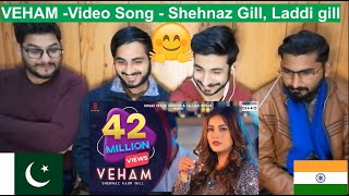 Pakistani Reaction On VEHAM  Full Video Song  Shehnaz Gill Laddi gill  Punjabi Songs 2019 [upl. by Adnopoz]