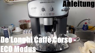 ECO Modus DeLonghi Caffè Corso ESAM2803SB 2600 22XY 26XY 28XY Kaffeevollautomat Anleitung [upl. by Wurst]