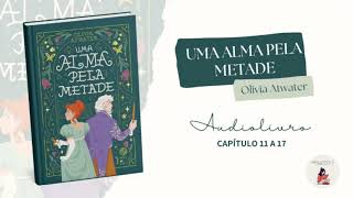 Audiolivro Uma alma pela metade Vol 1 Olivia Atwater Capitulo 11 a 17 [upl. by Onyx]