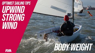 BODY WEIGHT UPWIND STRONG WIND  OPTIMIST SAILING TIPS James Parker Mowbray  RYA Optimist Coach [upl. by Ylra]