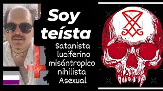 Mi manifiesto Soy teísta Satanista luciferino misantropico nihilista asexual [upl. by Eneleahs222]