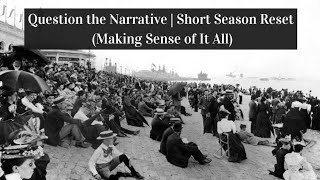 Question the Narrative  Short Season Reset Making Sense of It All [upl. by Sigfrid]