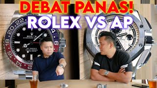 DEBAT PANAS ❗ ❗ ROLEX VS AUDEMARS PIGUET❗ ❗ BANTU KITA TENTUIN❗ ❗ [upl. by Oinotnanauj859]