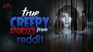 True Creepy Stories From Reddit [upl. by Henricks]