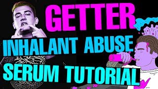 Getter quotInhalant Abusequot Dropsynth Serum TutorialRemake FREE PRESET [upl. by Amsab]