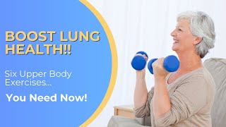 Super Six Upper Body Exercises  Pulmonary Rehab amp Seniors  Boost Lung Health amp Breathe Better [upl. by Tavy]