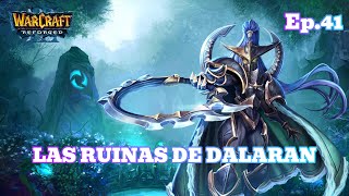 WARCRAFT III REFORGED  CAMPAÑA THE FROZEN THRONE quotLAS RUINAS DE DALARANquot CAMINO LARGO  Ep41 [upl. by Rehpotsihrc]