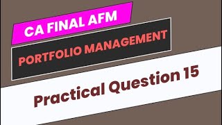 Practical Question 15  Portfolio Management  CA Final AFM [upl. by Atiuqehc]