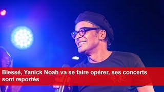 Blessé Yanick Noah va se faire opérer ses concerts sont reportés [upl. by Arrim337]