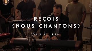 Reçois nous chantons  Dan Luiten  ÉBLOUI [upl. by Biancha121]