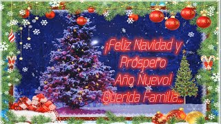 Querida Familia Feliz Navidad y Prospero Año Nuevo  Saludo Navideño  Dedicatorias [upl. by Eart]