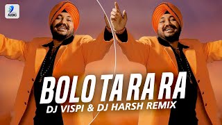 Bolo Ta Ra Ra Remix  Daler Mehndi  DJ Vispi amp DJ Harsh  Hit Punjabi Songs Remix [upl. by Adehsar]