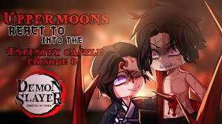 •Uppermoons react to 𝐈𝐧𝐭𝐨 𝐭𝐡𝐞 𝐈𝐧𝐟𝐢𝐧𝐢𝐟𝐲 𝐜𝐚𝐬𝐭𝐥𝐞• Demon slayer 100th Video ‼️ read DESC [upl. by Stempien]