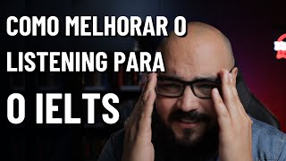 COMO MELHORAR O LISTENING PARA O IELTS  O PASSO A PASSO [upl. by Pylle]