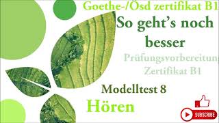 Goethe und Ösd Zertifikat B1So gehts noch besser  Hören B1 Modelltest 8 mit Lösungen [upl. by Solon290]