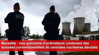 Une quinzaine d’ordinateurs contenant des données conventionnelles de centrales nucléaires dérobés [upl. by Nakada]