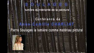 Conférence de Anne Camille Charliat  Pierre Soulages La lumière comme matériau pictural [upl. by Cristabel905]