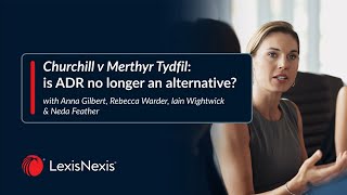 Churchill v Merthyr Tydfil is ADR no longer an alternative [upl. by Aiblis]