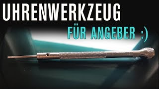 Uhrenwerkzeug  Set für Angeber [upl. by Oremodlab399]