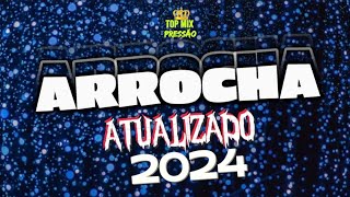 SET ARROCHA ATUALIZADO FEVEREIRO 2024 OS MAIS TOCADOS E APAIXONANTES ♥️😍topmixpressão [upl. by Annuahs]