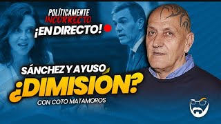 SÁNCHEZ Y AYUSO ¿DIMISIÓN CON COTO MATAMOROS [upl. by Worden944]