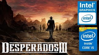 Desperados III  3  Intel HD 4400  Performance Review [upl. by Ethbun833]