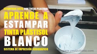 APRENDE A ESTAMPAR TINTA PLASTISOL BLANCO  SISTEMA DE IMPRESIÓN SERIGRÁFICO [upl. by Sabah292]