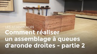 Comment réaliser un assemblage à queues daronde droites  partie 2  Menuiserie [upl. by Leakim837]