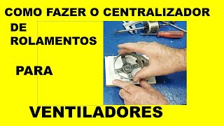 COMO FAZER O CENTRALIZADOR DE ROLAMENTOS 608 PARA VENTILADORES [upl. by Emarie]