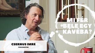 Mi fér bele egy kávéba – Csernus Imrével [upl. by Katharina]