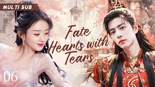 MUTLISUB【Fate Hearts with Tears】▶EP 06 💋 Xian Zhan Zhao Liying Zhao Lusi Wang Heli ❤️Fandom [upl. by Kuth]