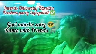 Invertis University Bareilly Freshers party Enjoyment Gori naache song viralvideo song minivlog [upl. by Notyalk]